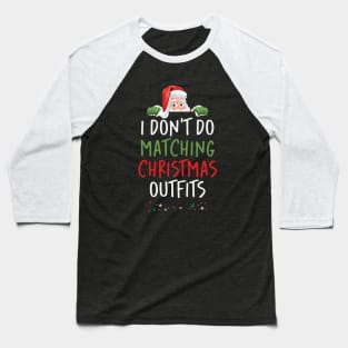 I Don't Do Matching Christmas Outfits Baseball T-Shirt